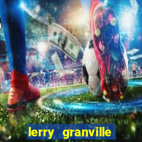 lerry granville reclame aqui